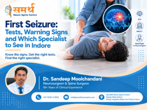 First seizure awareness: warning signs, EEG and MRI/CT tests, and specialist consultation in Indore at Samarth Neuro Spine Centre.